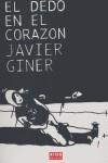 DEDO EN EL CORAZON, EL | 9788493447625 | GINER, JAVIER