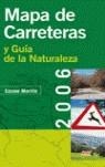 MAPA DE CARRETERAS Y GUIA DE LA NATURALEZA 2006 | 9788497763240 | MORILLO, COSME