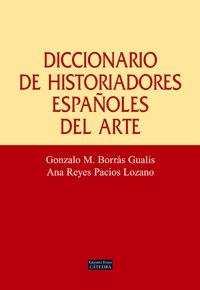 DICCIONARIO DE HISTORIADORES ESPAÑOLES DEL ARTE | 9788437622958 | PACIOS LOZANO, ANA REYES