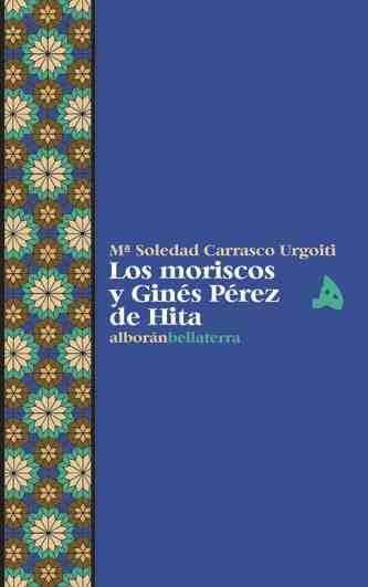 MORISCOS Y GINES PEREZ DE HITA, LOS | 9788472903135 | CARRASCO URGOITI, MARIA SOLEDAD