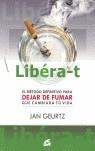 LIBERA-T METODO DEFINITIVO PARA DEJAR DE FUMAR | 9788484451433 | GEURTZ, JAN