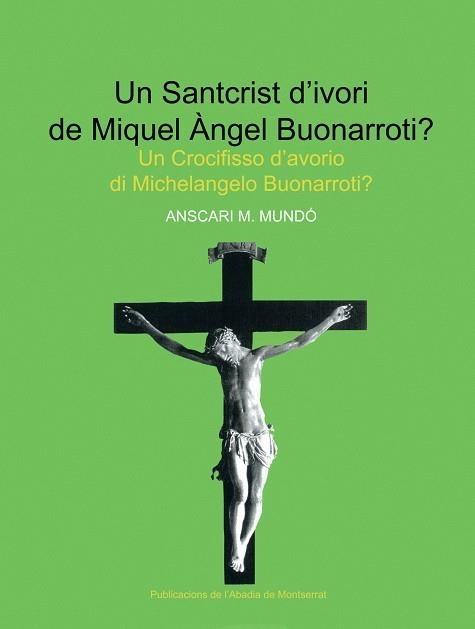 SANTCRIST D'IVORI DE MIQUEL ANGEL BUONARROTI, UN | 9788484157847 | MUNDO, ANSCARI M