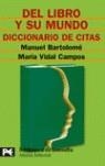 DEL LIBRO Y SU MUNDO : DICCIONARIO DE CITAS | 9788420658254 | BARTOLOME LOPEZ, JOSE MANUEL