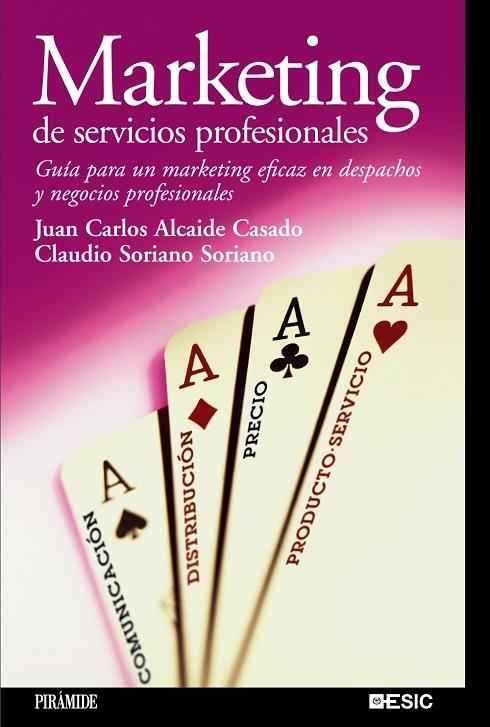 MARKETING DE SERVICIOS PROFESIONALES : GUIA PARA UN MARKETIN | 9788436820393 | ALCAIDE CASADO, JUAN CARLOS