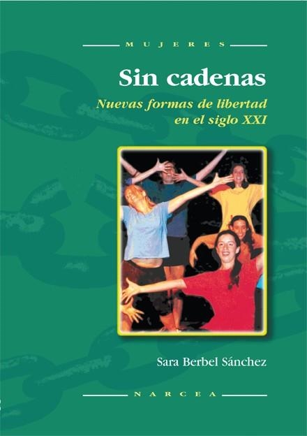 SIN CADENAS : NUEVAS FORMAS DE LIBERTAD EN EL SIGLO XXI | 9788427714564 | BERBEL SANCHEZ, SARA