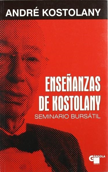 ENSEÑANZAS DE KOSTOLANY : SEMINARIO BURSATIL | 9788496529045 | KOSTOLANY, ANDRE