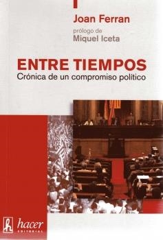 ENTRE TIEMPOS : CRONICA DE UN COMPROMISO POLITICO | 9788488711854 | FERRAN SERAFINI, JOAN