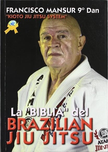 BIBLIA DEL BRAZILIAN JIU JITSU, LA | 9788496492134 | MANSUR, FRANCISCO