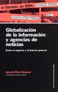 GLOBALIZACION DE LA INFORMACION Y AGENCIAS DE NOTICIAS | 9788449319020 | MURO BENAYAS, IGNACIO