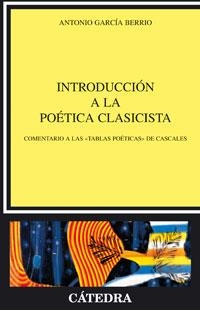 INTRODUCCION A LA POETICA CLASICISTA : COMENTARIO A LAS "TAB | 9788437623085 | GARCIA BERRIO, ANTONIO