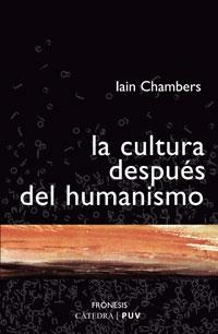 CULTURA DESPUES DEL HUMANISMO, LA | 9788437623054 | CHAMBERS, IAIN