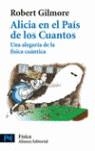 ALICIA EN EL PAIS DE LOS CUANTOS : UNA ALEGORIA DE LA FISICA | 9788420660332 | GILMORE, ROBERT