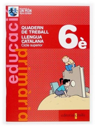 QUADERN DE TREBALL LLENGUA CATALANA 6 MON PER TOTHOM | 9788466111911 | NICOLAU I BARGALLÓ, MONTSERRAT