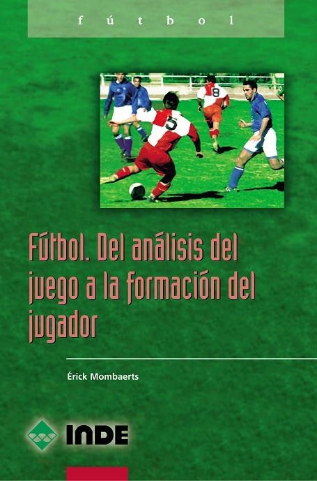 FUTBOL DEL ANALISIS DEL JUEGO A LA FORMACION DEL JUGADOR | 9788495114914 | MONBAERTS, ERICK