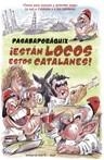 ESTAN LOCOS ESTOS CATALANES | 9788484605829 | PASABAPORAQUIX ( FERNANDEZ ZAURIN )