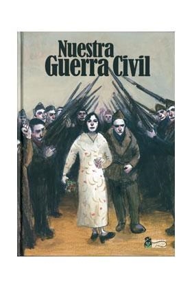 NUESTRA GUERRA CIVIL | 9788461160785 | MARTÍNEZ SÁNCHEZ, MARÍA ISABEL / MURGUI PÉREZ, SERGIO