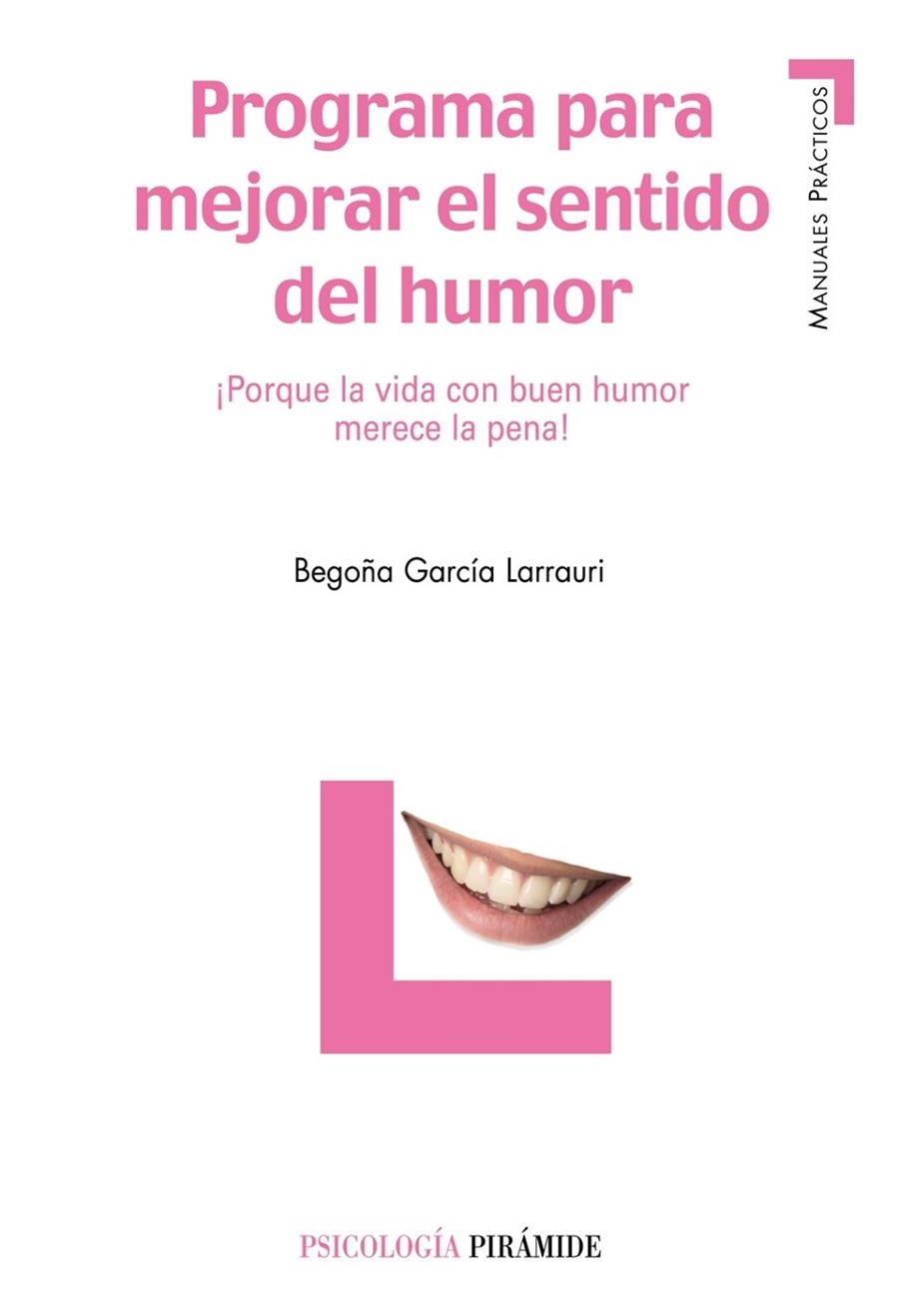 PROGRAMA PARA MEJORAR EL SENTIDO DEL HUMOR : ¡PORQUE LA VIDA | 9788436820492 | GARCIA LARRAURI, BEGOÑA