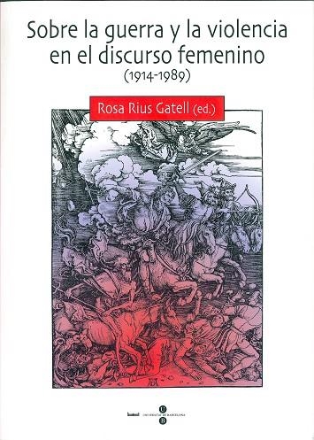 SOBRE LA GUERRA Y LA VIOLENCIA EN EL DISCURSO FEMENINO (1914 | 9788447529988 | RIUS, ROSA ,   ED. LIT.