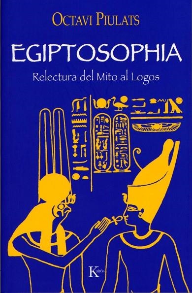 EGIPTOSOPHIA : RELECTURA DEL MITO AL LOGOS | 9788472456099 | PIULATS RIU, OCTAVI