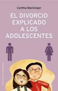 EL DIVORCIO EXPLICADO A LOS ADOLESCENTES | 9788497772921 | MAC GREGOR, CYNTHIA