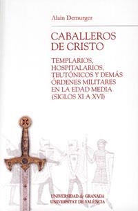 CABALLEROS DE CRISTO : TEMPLARIOS, HOSPITALARIOS, TEUTONICOS | 9788433836427 | DEMURGER, ALAIN