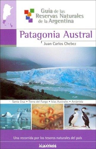 PATAGONIA AUSTRAL | 9789502410579 | CHEBEZ, JUAN CARLOS