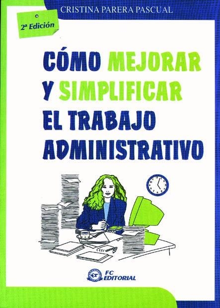 COMO MEJORAR Y SIMPLIFICAR EL TRABAJO ADMINISTRATIVO | 9788495428837 | PARERA PASCUAL, CRISTINA