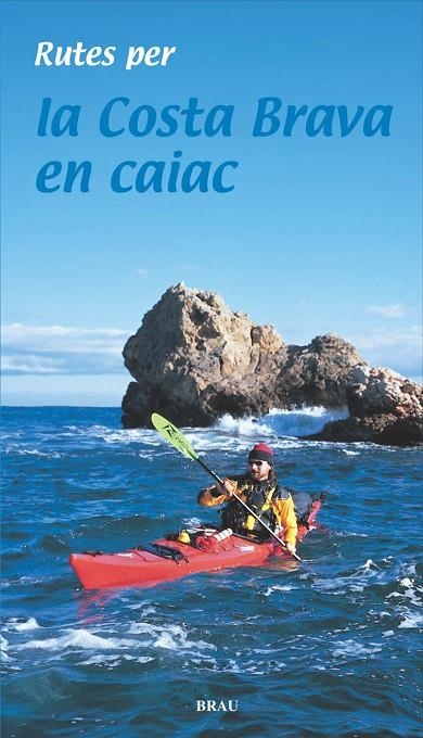 COSTA BRAVA EN CAIAC, LA | 9788495946676 | LARA GARCÍA, SERGI