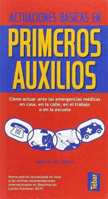 ACTUACIONES BASICAS EN PRIMEROS AUXILIOS : COMO ACTUAR ANTE | 9788473602426 | SAN JAIME GARCIA, AGUSTIN (1963- )