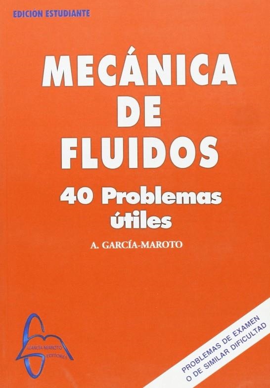 MECANICA DE FLUIDOS, 40 PROBLEMAS UTILES | 9788493478537 | GARCIA-MAROTO DIAZ DEL CAMPO, ANTONIO