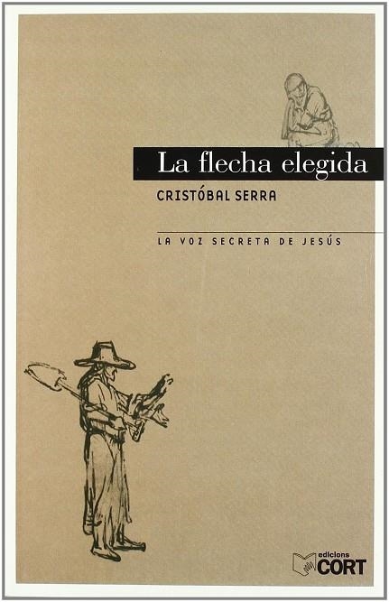 FLECHA ELEGIDA, LA : LA VOZ SECRETA DE JESUS | 9788475355863 | SERRA SIMO, CRISTOBAL