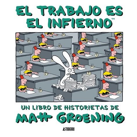 TRABAJO ES EL INFIERNO, EL | 9788493508838 | GROENING, MATT