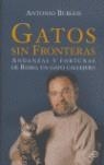 GATOS SIN FRONTERAS, ANDANZAS Y FORTUNAS DE REMO, UN GATO CA | 9788497345606 | BURGOS, ANTONIO