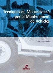 TECNIQUES DE MECANITZACIO PER AL MANTENIMENT DE VEHICLES | 9788497714112 | FERRER RUIZ, JULIAN