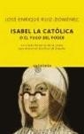 ISABEL LA CATOLICA O EL YUGO DEL PODER | 9788496333970 | RUIZ DOMENEC, JOSE ENRIQUE