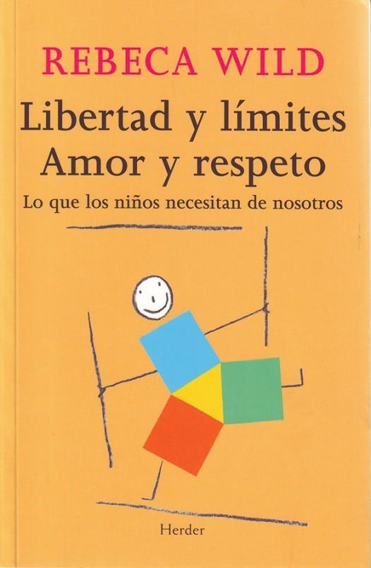 LIBERTAD Y LIMITES. AMOR Y RESPETO : LO QUE LOS NIÑOS NECESI | 9788425424854 | WILD, REBECA