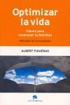 OPTIMIZAR LA VIDA : CLAVES PARA RECONOCER LA FELICIDAD | 9788493485955 | FIGUERAS I SUNYE, ALBERT JESUS