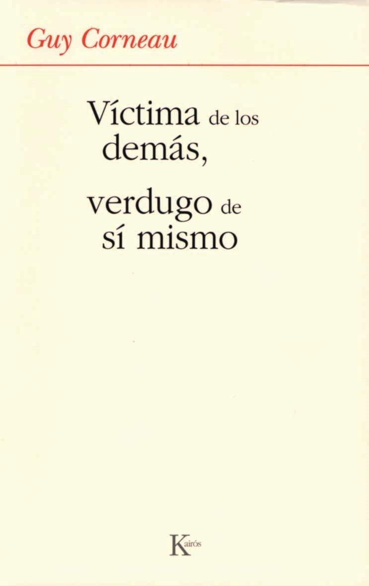 VICTIMA DE LOS DEMAS, VERDUGO DE SI MISMO | 9788472456280 | CORNEAU, GUY