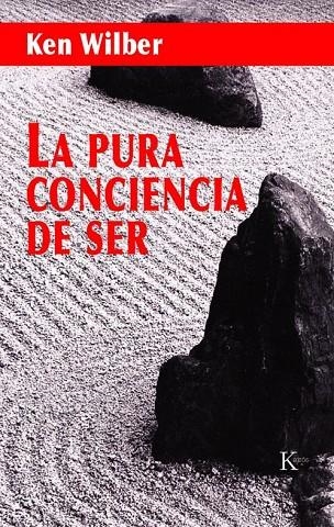 PURA CONCIENCIA DE SER, LA | 9788472456266 | WILBER, KEN