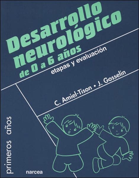 DESARROLLO NEUROLOGICO DE 0 A 6 AÑOS : ETAPAS Y EVALUACION | 9788427715219 | AMIEL-TISON, CLAUDINE