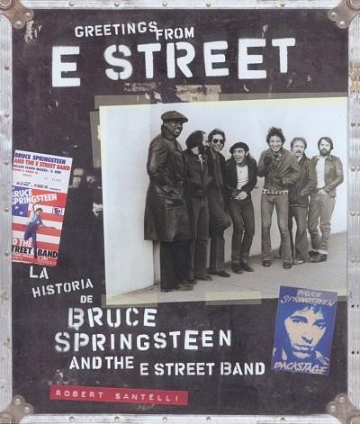 GREETINGS FROM E STREET LA HISTORIA DE BRUCE SPRINGSTEEN | 9788496650008 | SANTELLI, ROBERT