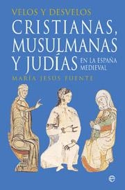 VELOS Y DESVELOS : CRISTIANAS, MUSULMANAS Y JUDIAS EN LA ESP | 9788497345507 | FUENTE PEREZ, MARIA JESUS