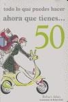 TODO LO QUE PUEDES HACER AHORA QUE TIENES 50 | 9788420551593 | ALLEN, ROBERT