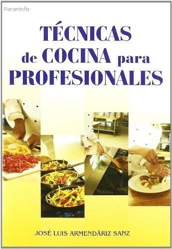 TECNICAS ELEMENTALES DE COCINA PARA PROFESIONALES | 9788428329293 | ARMENDARIZ SANZ, JOSE LUIS