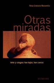 OTRAS MIRADAS ARTE Y CIEGOS | 9788480638418 | GRATACOS MASANELLA, ROSA