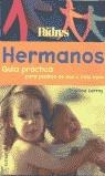 HERMANOS GUIA PRACTICA PARA PADRES DE DOS O MAS HIJOS | 9788484600398 | LARROY,CRISTINA