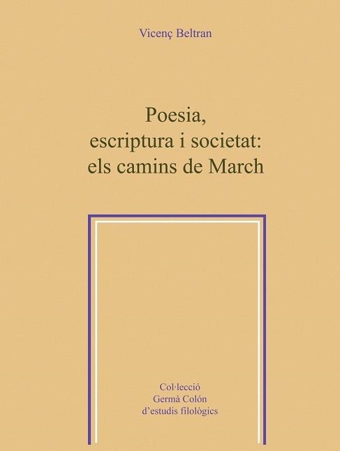 POESIA, ESCRIPTURA I SOCIETAT ELS CAMINS DE MARCH | 9788484158226 | BELTRAN, VICENÇ