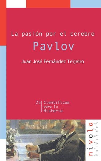 PASION POR EL CEREBRO, PAVLOV, LA | 9788496566262 | FERNANDEZ TEIJEIRO, JUAN JOSE