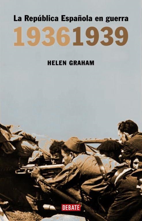 REPUBLICA ESPAÑOLA EN GUERRA, 1936 - 1939, LA | 9788483066805 | GRAHAM, HELEN