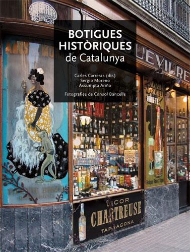 BOTIGUES HISTORIQUES DE CATALUNYA | 9788496521360 | CARLES CARRERAS, SERGIO MORENO I ASSUMPTA ARIÑO